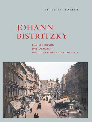cover image of Johann Bistritzky, das Eldorado, das Olympia und die Prinzessin Pignatelli